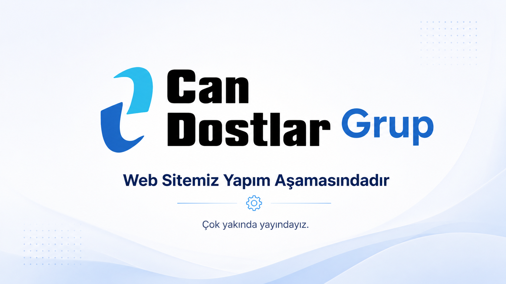 Can Dostlar Grup - Web Sitemiz Yapım Aşamasındadır